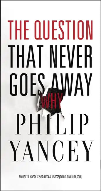 The Question That Never Goes Away: Finding Meaning in the Midst of Suffering - Paperback