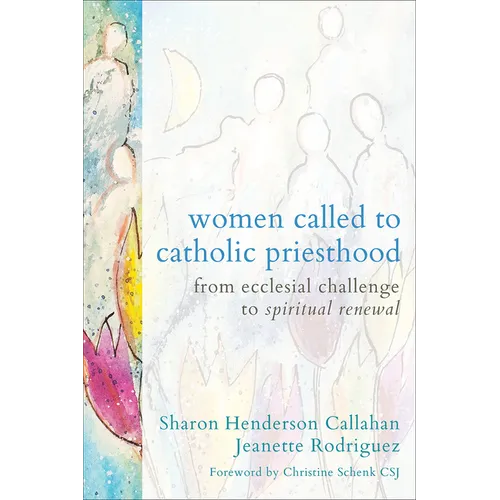 Women Called to Catholic Priesthood: From Ecclesial Challenge to Spiritual Renewal - Paperback