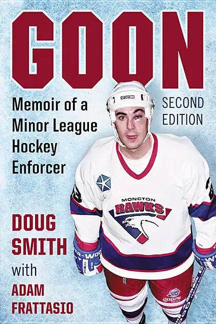 Goon: Memoir of a Minor League Hockey Enforcer, 2D Ed. - Paperback