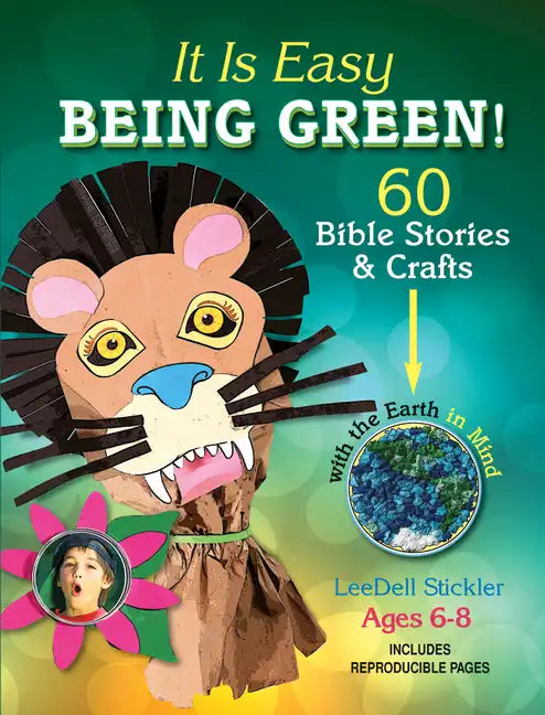It Is Easy Being Green!: 60 Bible Stories & Crafts with the Earth in Mind - Paperback