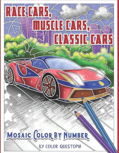 Race Cars, Muscle Cars, Classic Cars Mosaic Color By Number: Adult Coloring Book - Paperback