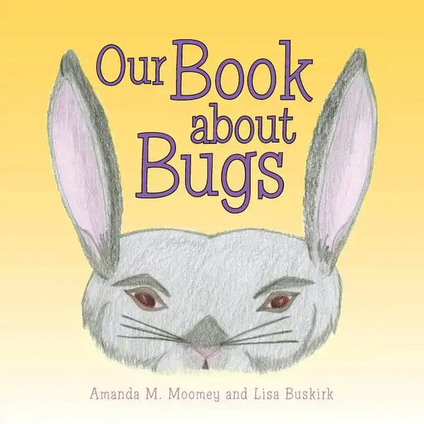 Our Book about Bugs: (A True Story) - Paperback