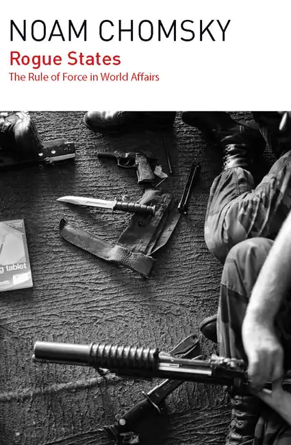 Rogue States: The Rule of Force in World Affairs - Paperback