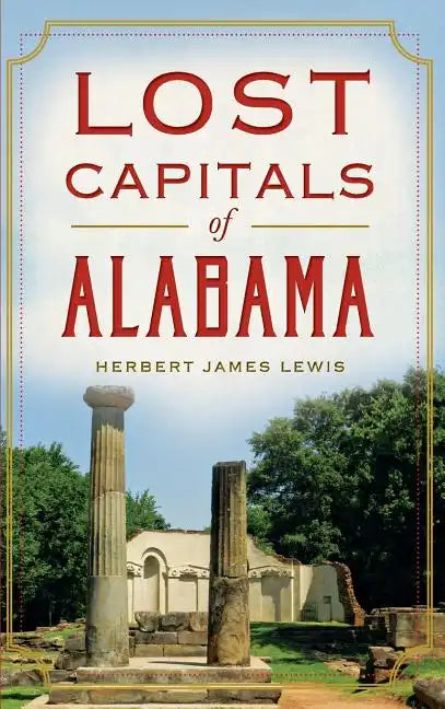 Lost Capitals of Alabama - Hardcover