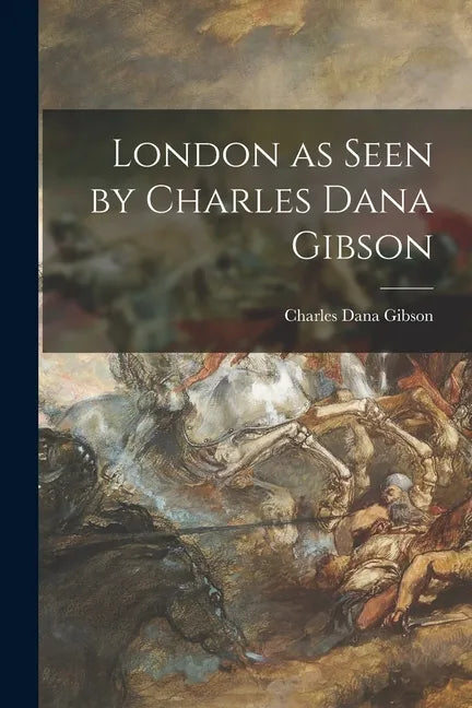 London as Seen by Charles Dana Gibson - Paperback