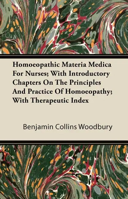Homoeopathic Materia Medica for Nurses; With Introductory Chapters on the Principles and Practice of Homoeopathy; With Therapeutic Index - Paperback
