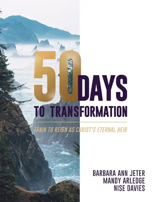 50 Days to Transformation: Train to Reign as Christ's Eternal Heir - Paperback