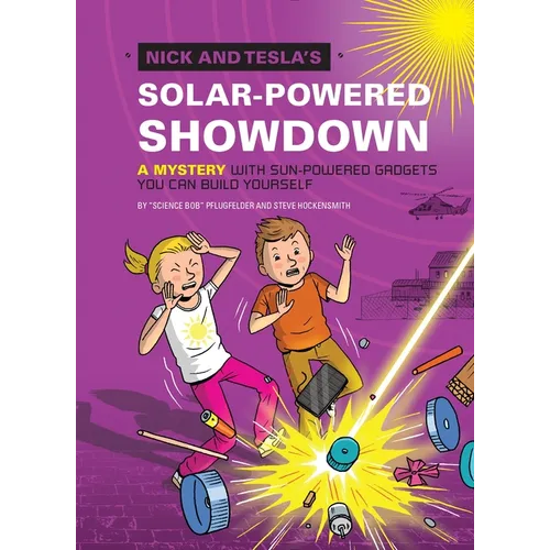 Nick and Tesla's Solar-Powered Showdown: A Mystery with Sun-Powered Gadgets You Can Build Yourself - Hardcover