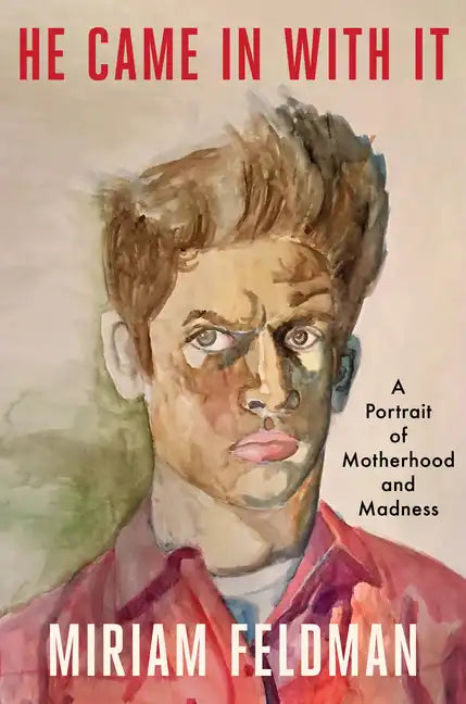 He Came in with It: A Portrait of Motherhood and Madness - Hardcover
