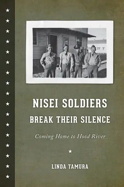 Nisei Soldiers Break Their Silence: Coming Home to Hood River - Paperback