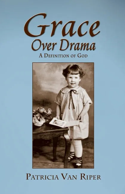 Grace Over Drama, A Definition of God - Paperback