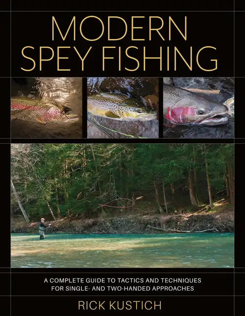 Modern Spey Fishing: A Complete Guide to Tactics and Techniques for Single- And Two-Handed Approaches - Hardcover