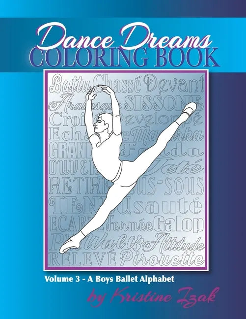 Dance Dreams Coloring Book: A Boys Ballet Alphabet: A ballet reference and coloring book for boys who dance! - Paperback