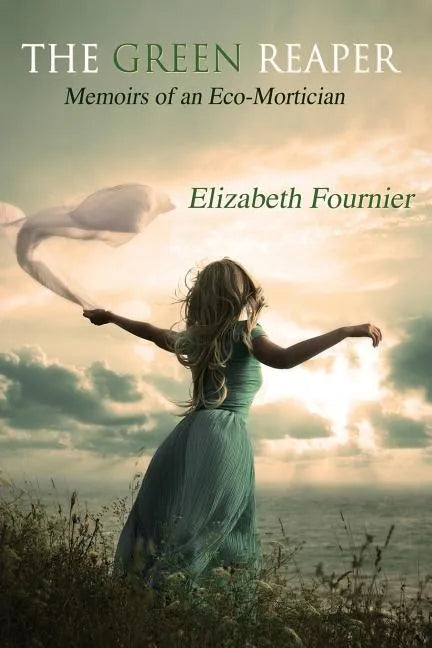 The Green Reaper: Memoirs of an Eco-Mortician - Paperback