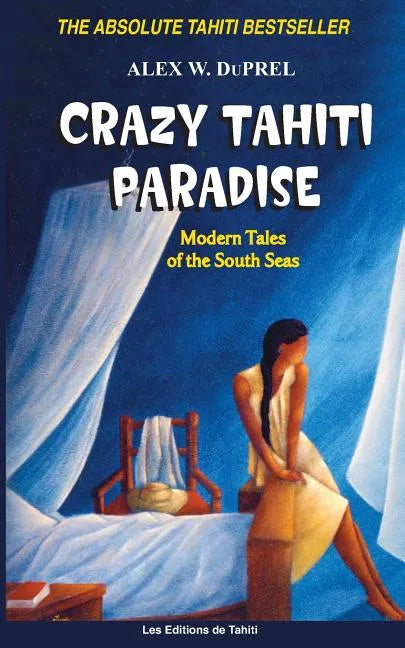 Crazy Tahiti Paradise: Tales of the South Seas - Paperback