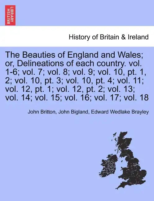 The Beauties of England and Wales; or, Delineations of each country. Vol. XI. - Paperback