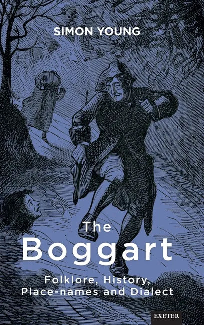 The Boggart: Folklore, History, Place-names and Dialect - Hardcover