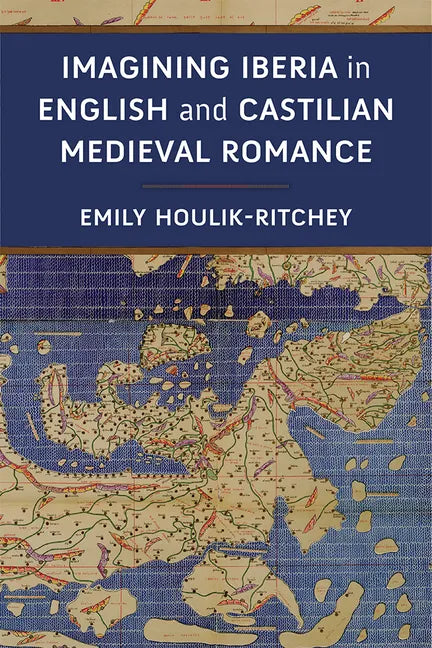 Imagining Iberia in English and Castilian Medieval Romance - Hardcover