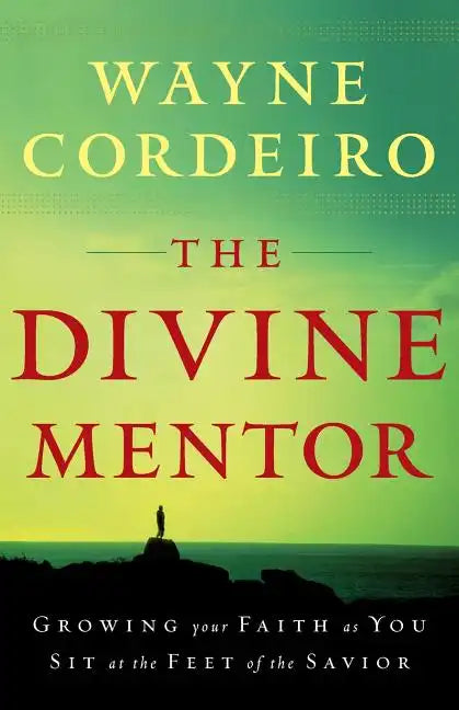The Divine Mentor: Growing Your Faith as You Sit at the Feet of the Savior - Paperback