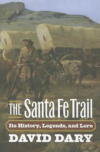 The Santa Fe Trail: Its History, Legends, and Lore - Paperback