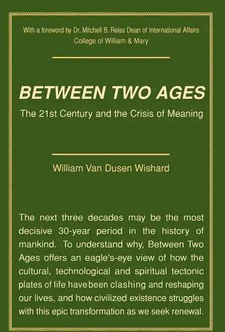 Between Two Ages: The 21st Century and the Crisis of Meaning - Hardcover