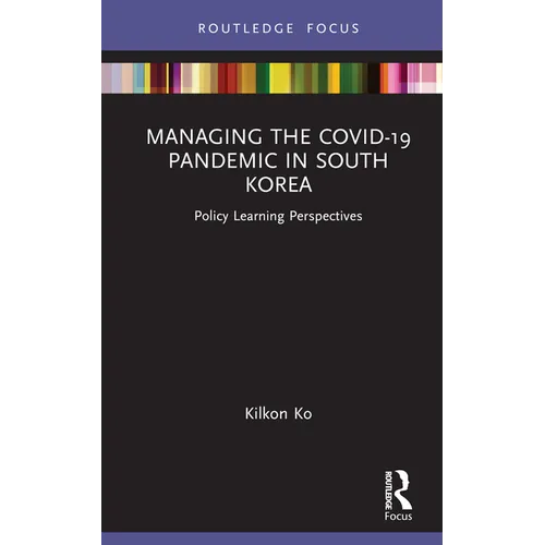 Managing the Covid-19 Pandemic in South Korea: Policy Learning Perspectives - Hardcover