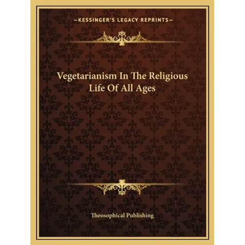 Vegetarianism In The Religious Life Of All Ages - Paperback