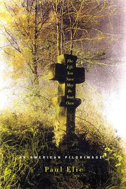 The Life You Save May Be Your Own: An American Pilgrimage - Paperback