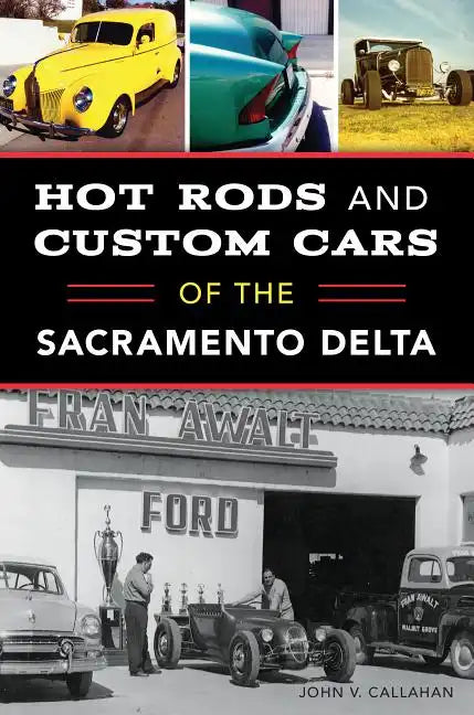 Hot Rods and Custom Cars of the Sacramento Delta - Paperback