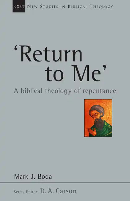 'Return to Me': A Biblical Theology of Repentance - Paperback