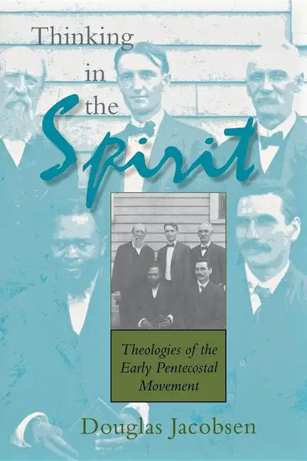 Thinking in the Spirit: Theologies of the Early Pentecostal Movement - Paperback