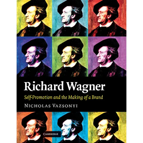 Richard Wagner: Self-Promotion and the Making of a Brand - Paperback