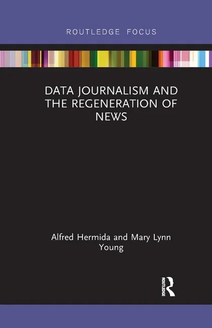 Data Journalism and the Regeneration of News - Paperback