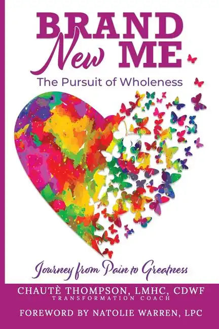 Brand New Me: The Pursuit of Wholeness: Journey from Pain to Greatness - Paperback