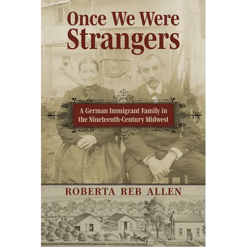 Once We Were Strangers: A German Immigrant Family in the Nineteenth-Century Midwest - Hardcover
