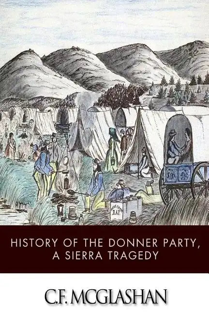 History of the Donner Party, a Tragedy of the Sierra - Paperback