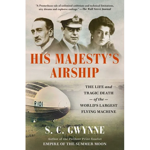 His Majesty's Airship: The Life and Tragic Death of the World's Largest Flying Machine - Paperback