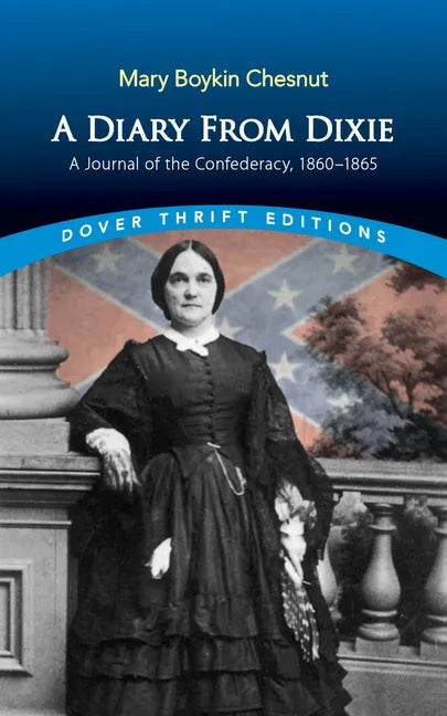 A Diary from Dixie: A Journal of the Confederacy, 1860-1865 - Paperback