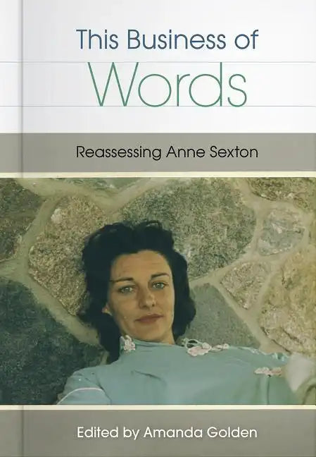 This Business of Words: Reassessing Anne Sexton - Hardcover