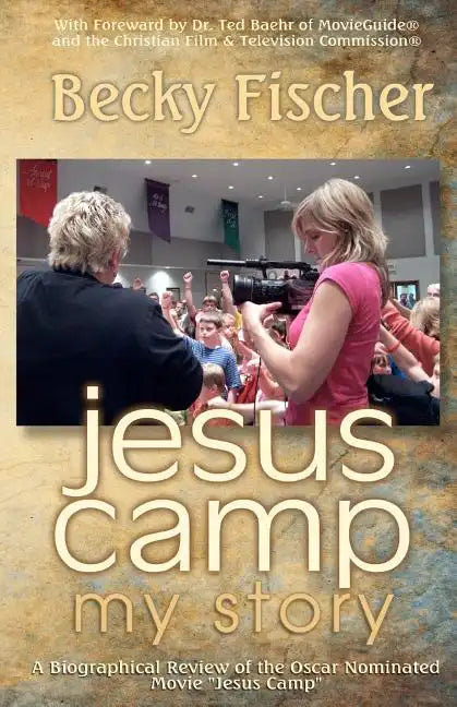 Jesus Camp, My Story: A Biographical Review of the Oscar Nominated Movie "Jesus Camp" - Paperback