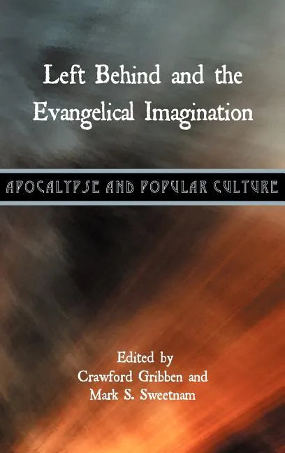 Left Behind and the Evangelical Imagination - Hardcover