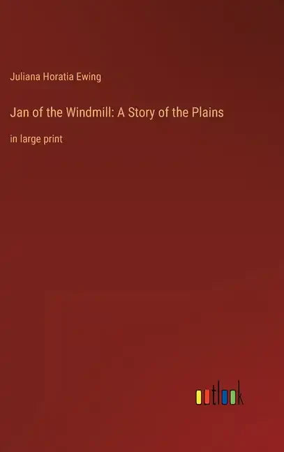 Jan of the Windmill: A Story of the Plains: in large print - Hardcover