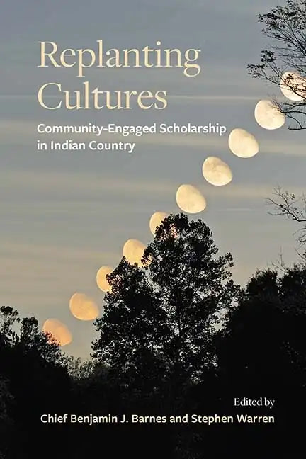 Replanting Cultures: Community-Engaged Scholarship in Indian Country - Paperback