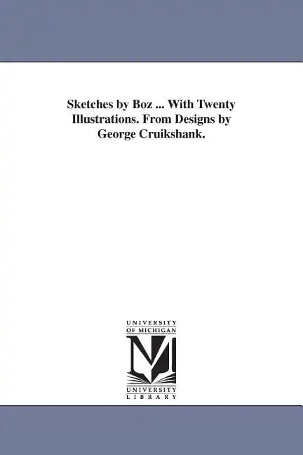 Sketches by Boz ... With Twenty Illustrations. From Designs by George Cruikshank. - Paperback