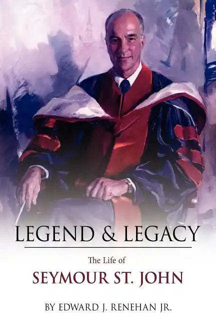 Legend & Legacy: The Life of Seymour St. John - Paperback