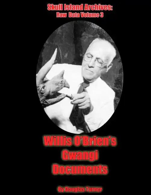 Willis O'Brien's Gwangi: Documents - Paperback