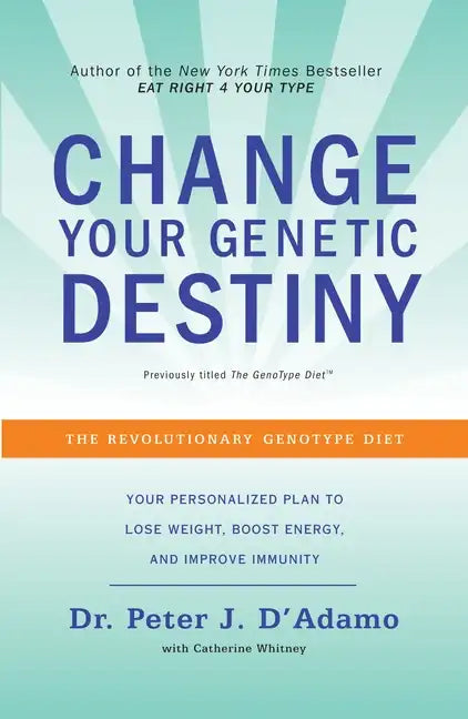 Change Your Genetic Destiny: The Revolutionary Genotype Diet - Paperback