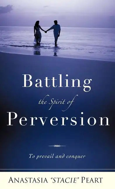 Battling the Spirit of Perversion - Hardcover