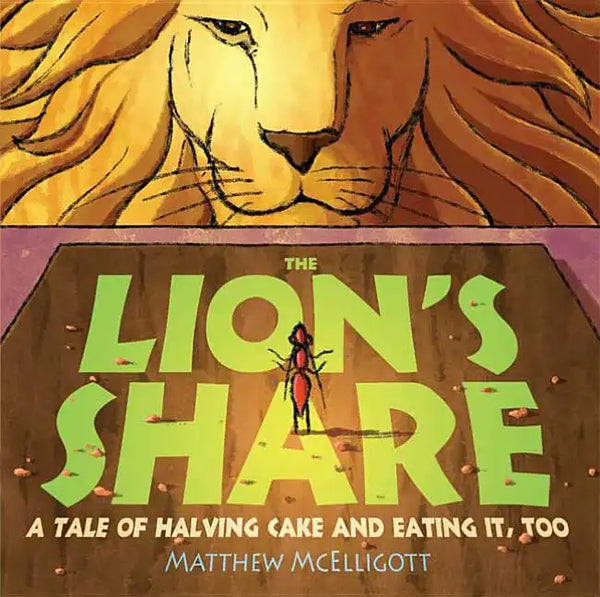 The Lion's Share: A Tale of Halving Cake and Eating It, Too - Hardcover