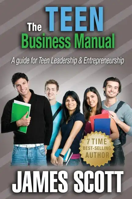 The Teen Business Manual: A guide for Teen Leadership & Entrepreneurship - Paperback